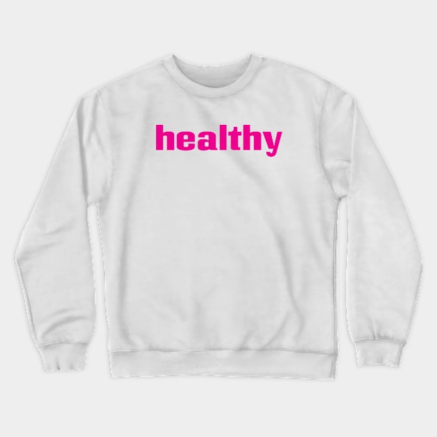 Healthy Crewneck Sweatshirt by ProjectX23